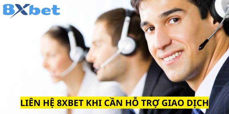 Nếu gặp khó khăn khi giao dịch đổi thưởng bạn hãy liên hệ 8xbet