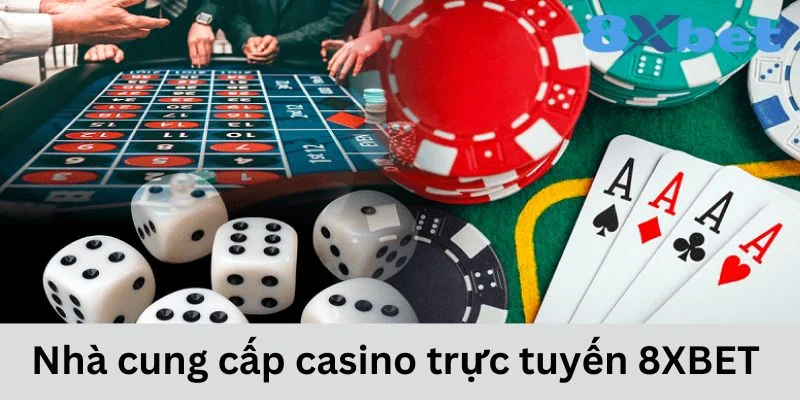 Casino trực tuyến 8XBET về nhà cung cấp