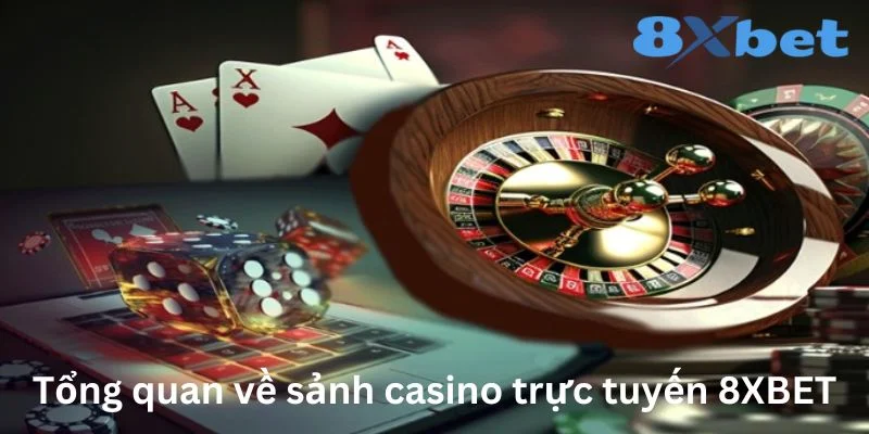 Casino trực tuyến 8XBET về tổng quan