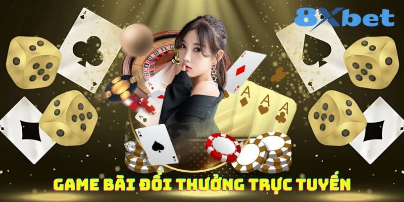 Game Bài Đổi Thưởng 8XBET - Tỷ Lệ Trúng Thưởng Cao, Hấp Dẫn