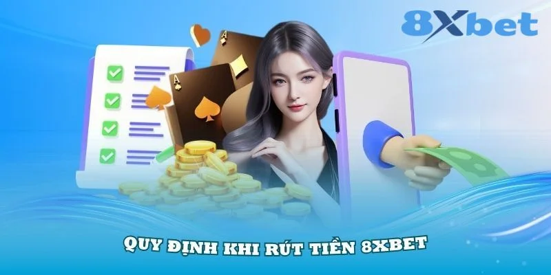 Rút tiền 8XBET quy định