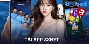 Tải App 8XBET - Trải Nghiệm Mượt Mà, Nhanh Chóng Trên Điện Thoại