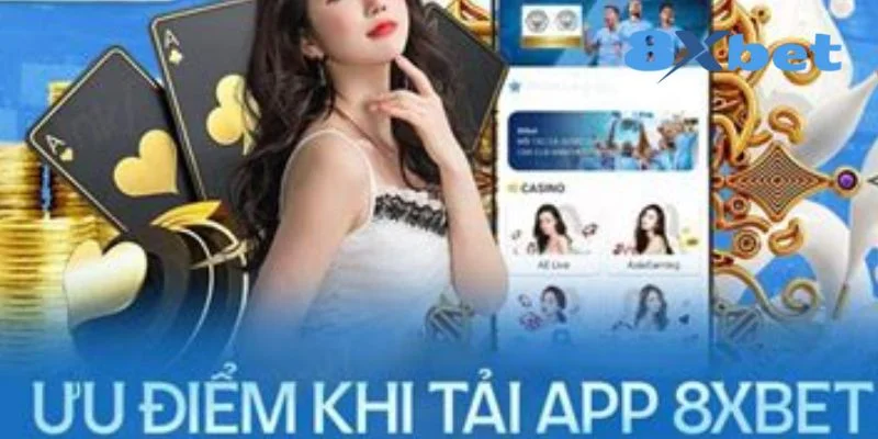 Tải app 8XBET với các ưu điểm