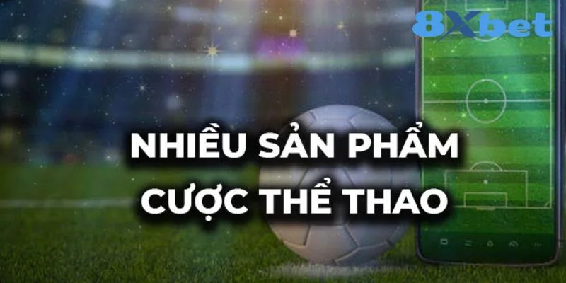 Thể thao 8XBET các bộ môn hấp dẫn